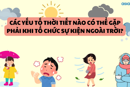 CÁC YẾU TỐ THỜI TIẾT CÓ THỂ GẶP PHẢI KHI TỔ CHỨC SỰ KIỆN NGOÀI TRỜI? CÁCH ỨNG PHÓ VỚI THỜI TIẾT XẤU