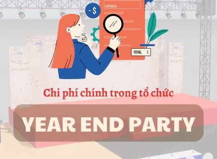TOP 4 CHI PHÍ CHÍNH TRONG TỔ CHỨC YEAR END PARTY