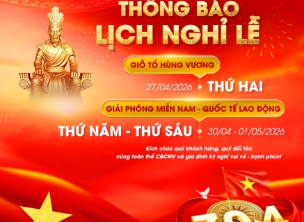 THÔNG BÁO LỊCH NGHỈ LỄ GIỖ TỔ HÙNG VƯƠNG - NGÀY GIẢI PHÓNG MIỀN NAM (30/4)- QUỐC TẾ LAO ĐỘNG (1/5)