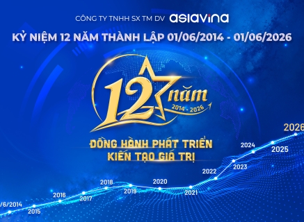 KỶ NIỆM 12 NĂM THÀNH LẬP CÔNG TY TỔ CHỨC SỰ KIỆN ASIA VINA - ĐỒNG HÀNH PHÁT TRIỂN, KIẾN TẠO GIÁ TRỊ