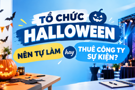 TỔ CHỨC HALLOWEEN: NÊN TỰ LÀM HAY THUÊ CÔNG TY SỰ KIỆN?