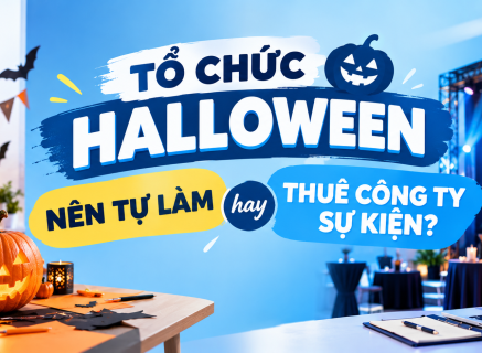 TỔ CHỨC HALLOWEEN: NÊN TỰ LÀM HAY THUÊ CÔNG TY SỰ KIỆN?