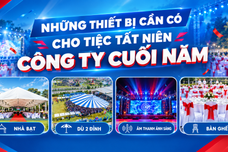 NHỮNG THIẾT BỊ CẦN CÓ CHO TIỆC TẤT NIÊN CÔNG TY CUỐI NĂM