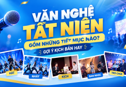 Văn nghệ tất niên gồm những tiết mục nào? Gợi ý kịch bản hay