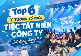 Top 6 ý tưởng tổ chức tiệc tất niên công ty sôi động, đáng thử