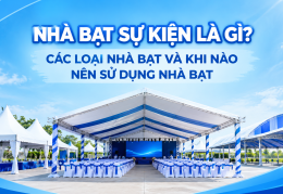 NHÀ BẠT SỰ KIỆN LÀ GÌ? CÁC LOẠI NHÀ BẠT VÀ KHI NÀO NÊN SỬ DỤNG NHÀ BẠT