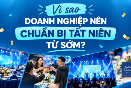 TIỆC TẤT NIÊN 2026 – VÌ SAO DOANH NGHIỆP NÊN LÊN KẾ HOẠCH SỚM?