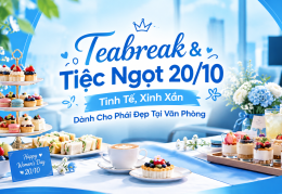 Teabreak & Tiệc Ngọt 20/10 Tinh Tế, Xinh Xắn Dành Cho Phái Đẹp Tại Văn Phòng