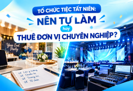 Tổ chức tiệc tất niên: Nên tự làm hay thuê đơn vị chuyên nghiệp?