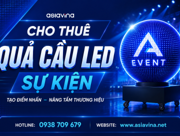 CHO THUÊ QUẢ CẦU LED SỰ KIỆN - ĐIỂM NHẤN ẤN TƯỢNG CHO MỌI CHƯƠNG TRÌNH